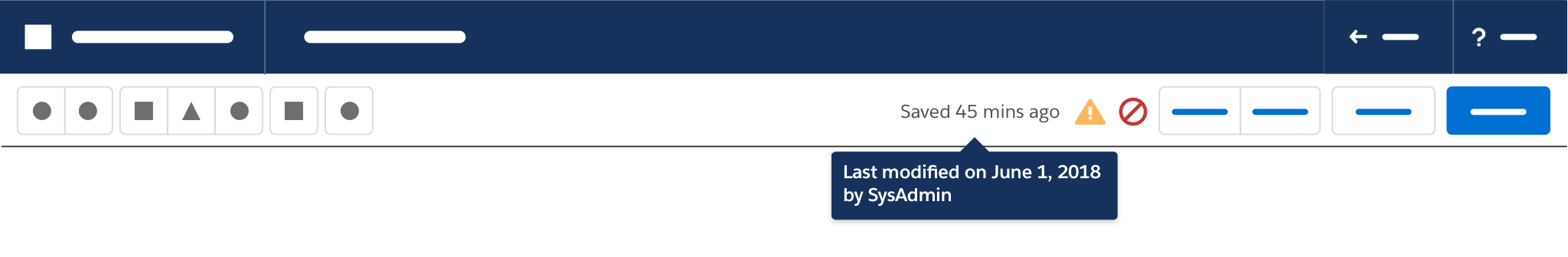 Builder Header stenciled with a small notification message (Saved 45 mins ago), a warning icon, a stop icon, and a popup with the message: Last modified on June 1, 2018 by SysAdmin.